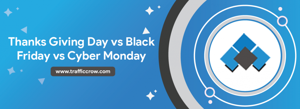 Thanks Giving Day Vs Black Friday Vs Cyber Monday